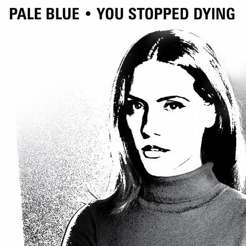 image cover: Pale Blue - You Stopped Dying / Crosstown Rebels
