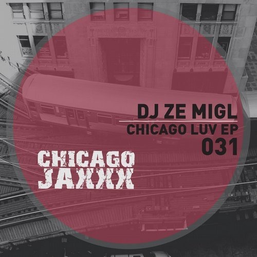 image cover: DJ Ze MigL - Chicago Luv EP / Chicago Jaxxx
