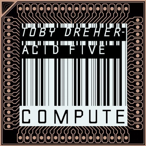 image cover: Toby Dreher - Acid Five / Compute Music
