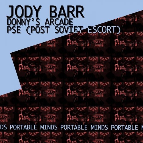 image cover: Jody Barr - Donny's Arcade / Pse (Post Soviet Escort) / Portable Minds