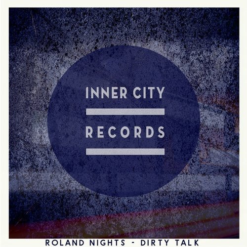 image cover: Roland Nights - Dirty Talk / Inner City Records