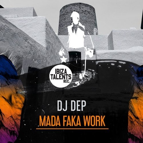 image cover: DJ Dep - Mada Faka Work / Ibiza Talents