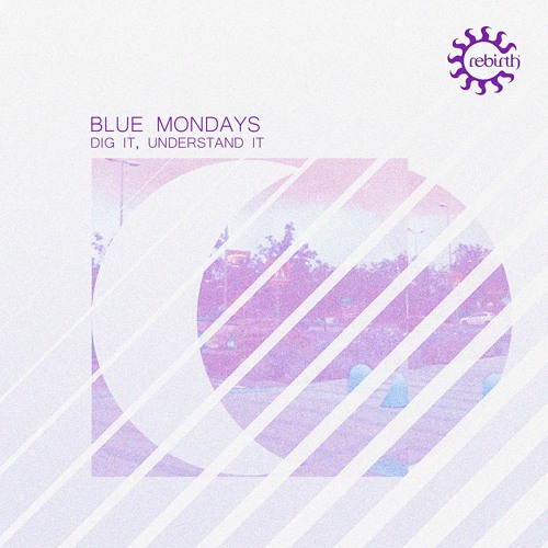 image cover: Blue Mondays - Dig It, Understand It / Rebirth