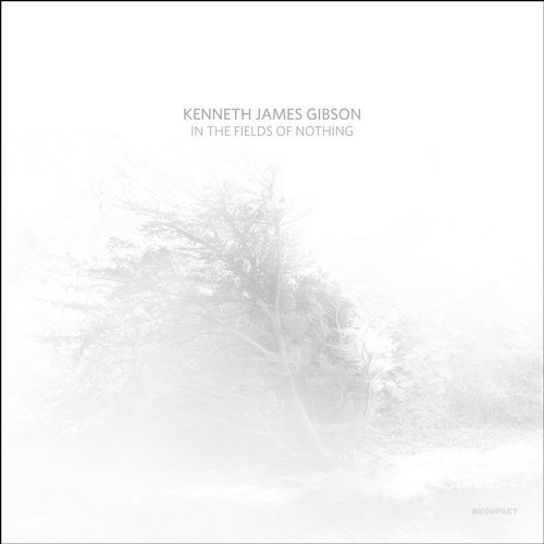 image cover: Kenneth James Gibson - In The Fields Of Nothing / Kompakt KOMPAKTCD143D