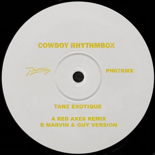 image cover: Red Axes, Cowboy Rhythmbox, Marvin & Guy - Tanz Exotique (Remixes) / PH67RMXDZ