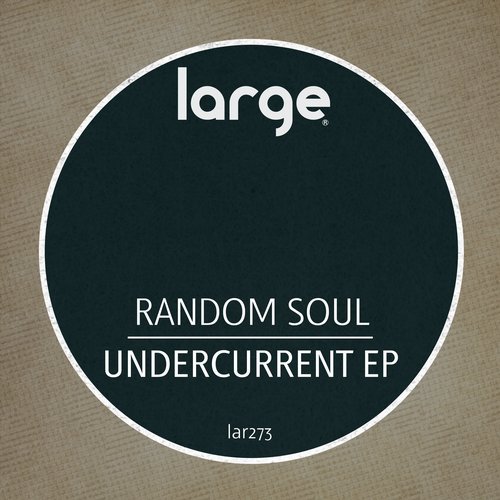 image cover: Random Soul - Undercurrent EP / Large Music - LAR273