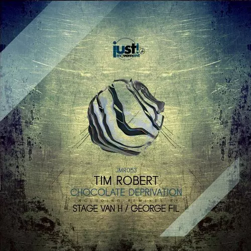 image cover: Tim Robert - Chocolate Deprivation / Just Movement