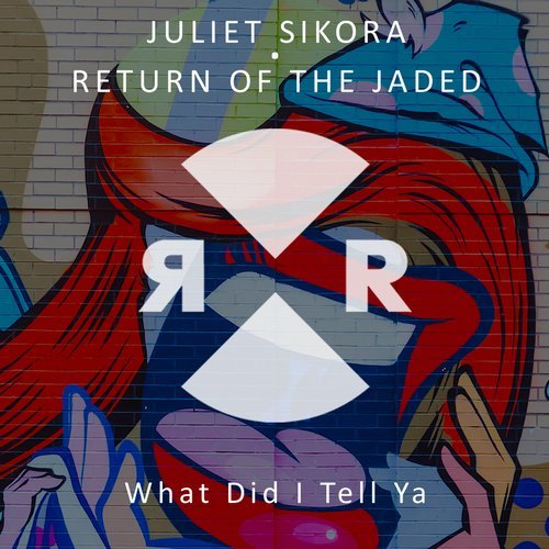 image cover: Juliet Sikora, Return of the Jaded - What Did I Tell Ya / RR2152