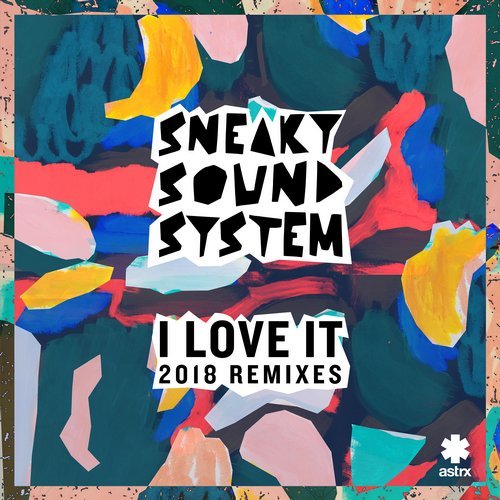 image cover: Sneaky Sound System - I Love It 2018 / Astrx - ASTRXCD173B