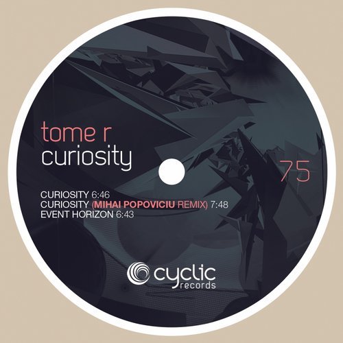 image cover: Tome R - Curiosity (Incl. Mihai Popoviciu Remix) / Cyclic Records