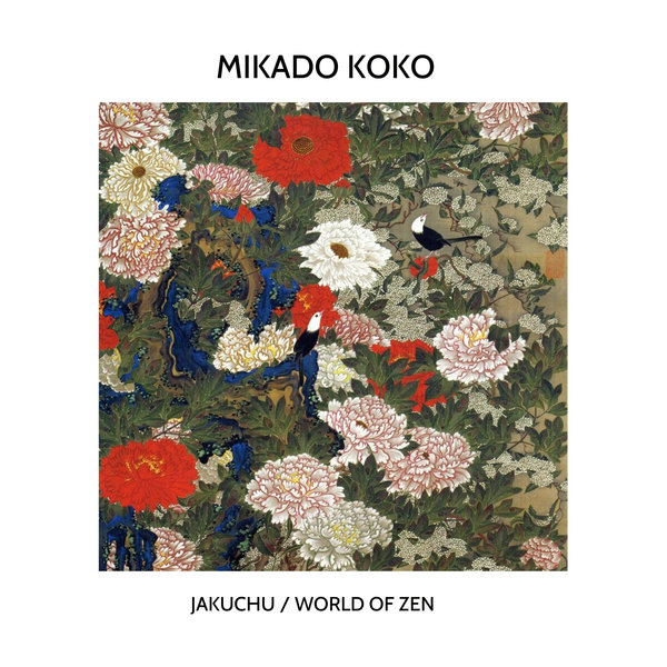 image cover: Mikado Koko - Jakuchu / World of Zen / MoBlack Records