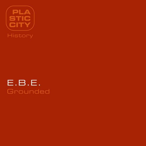 image cover: E.B.E. - Grounded / PLAXX0328