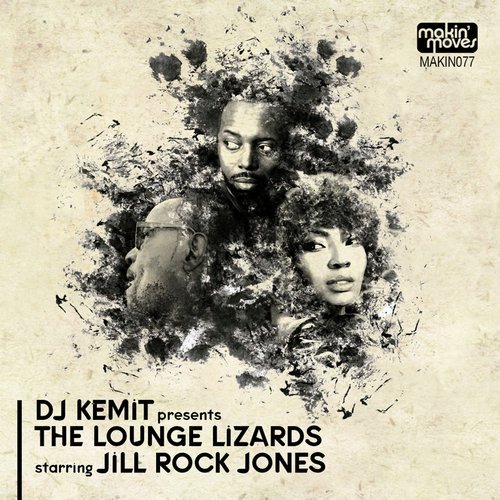 image cover: DJ Kemit Presents: The Lounge Lizards (feat. Jill Rock Jones) / MAKIN077