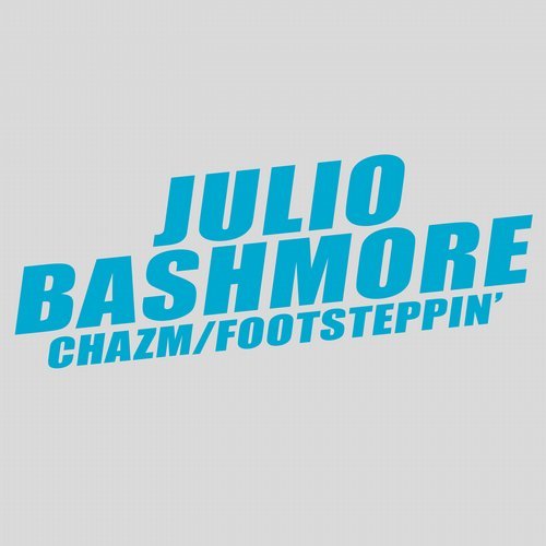 image cover: Julio Bashmore - Chazm / Footsteppin' / TTY003