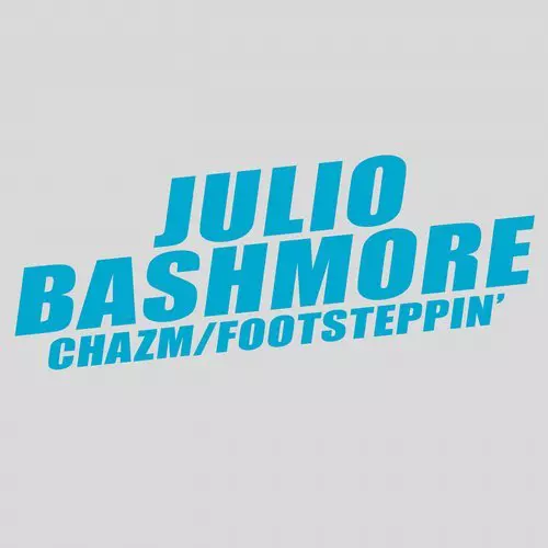 image cover: Julio Bashmore - Chazm / Footsteppin' / TTY003