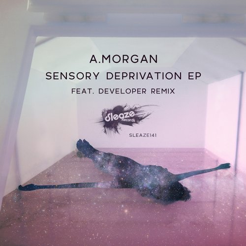 image cover: A.Morgan - Sensory Deprivation EP / SLEAZE141