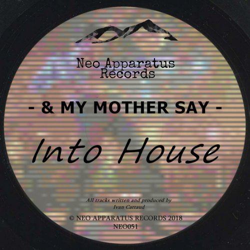 image cover: & My Mother Say - Into House / NEO051