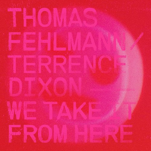 image cover: Thomas Fehlmann, Terrence Dixon - We Take It from Here / TRESOR302
