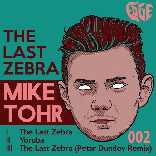 image cover: Mike Tohr - The Last Zebra (Petar Dundov Remix) / EDGE002
