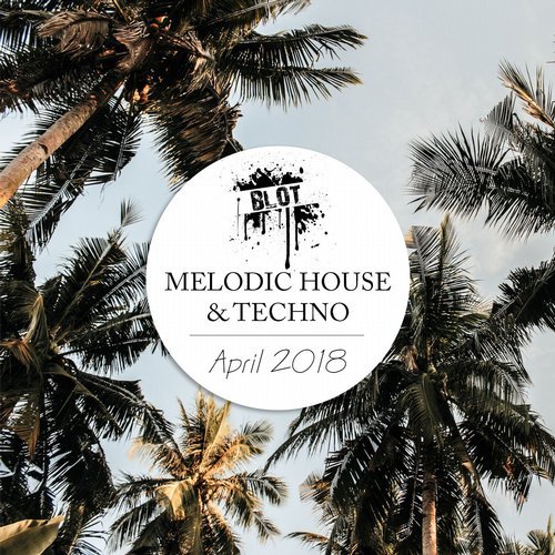 image cover: VA - Melodic House & Techno | April 2018 / BLT065