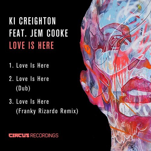 image cover: Ki Creighton, Jem Cooke - Love Is Here / CIRCUS086