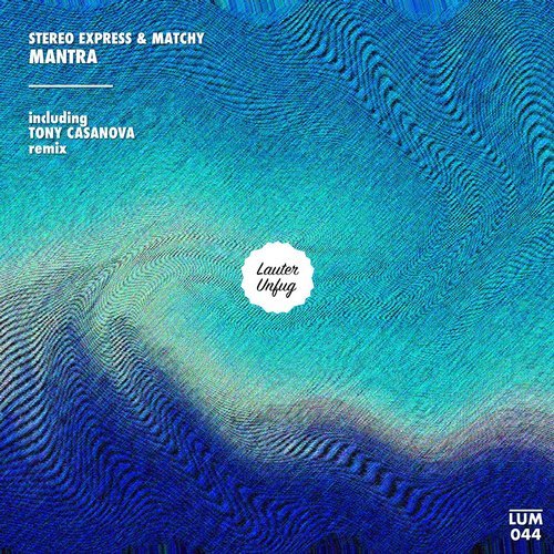 image cover: Stereo Express, Matchy - Mantra (Tony Casanova Remix) / LUM044