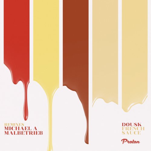 image cover: Dousk - French Sauce (Michael A, Malbetrieb Remixes) / PROTON0398