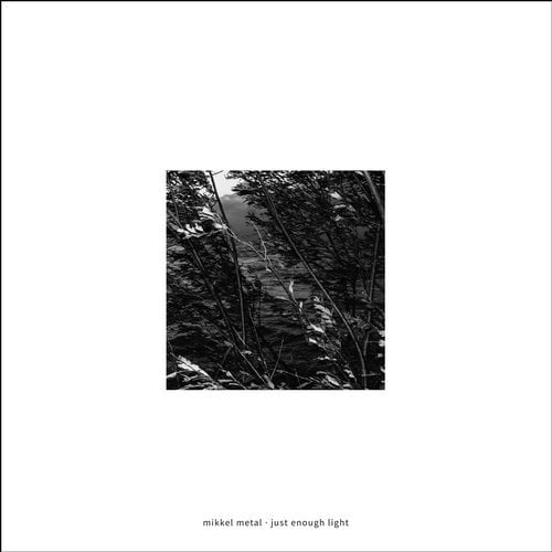 image cover: Mikkel Metal - Just Enough Light / ECHOCORD077D