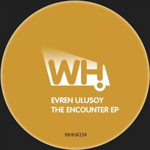 image cover: Evren Ulusoy - The Encounter EP / WHHA134