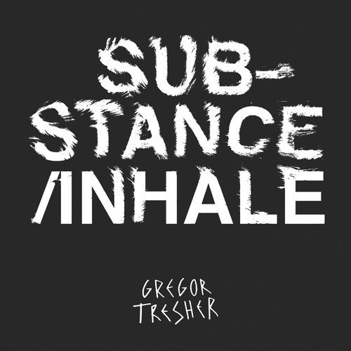 image cover: Gregor Tresher - Substance/Inhale / GTO003