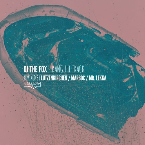 image cover: DJ The Fox, Watta - Bang the Track (Remixes) / FREQ1822