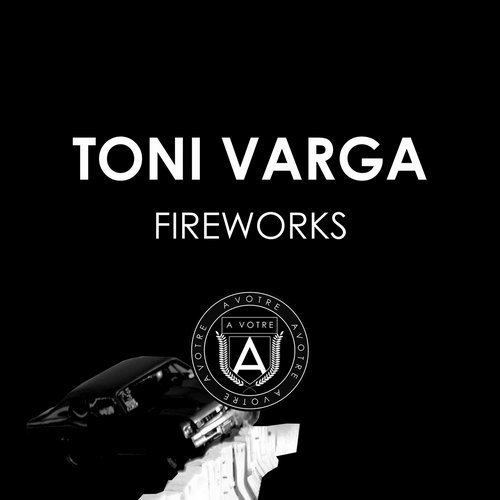image cover: Toni Varga - Fireworks / AVOTRE054