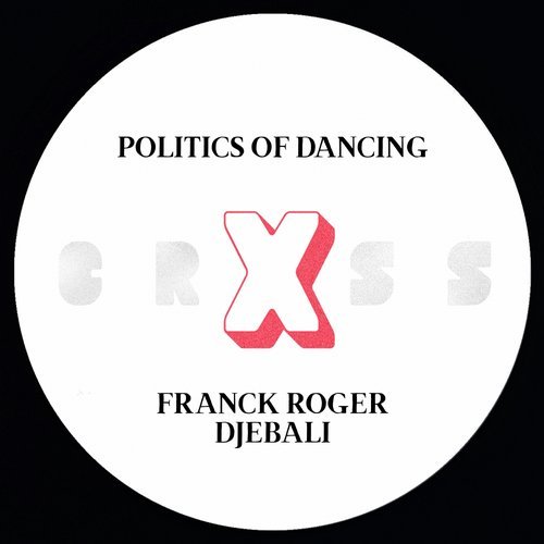 image cover: Politics Of Dancing X Franck Roger - Politics Of Dancing X Djebali & Franck Roger / PODCROSS001