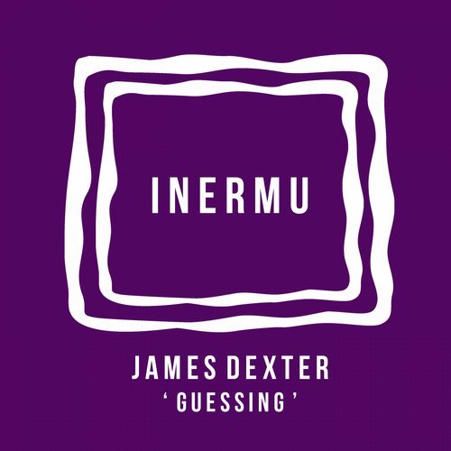 image cover: James Dexter - Guessing / INERMU012