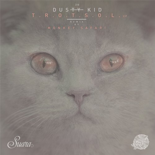 image cover: Dusty Kid - T.R.O.T.S.O.L. EP / SUARA318
