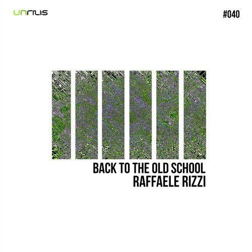 image cover: Raffaele Rizzi - Back To The Old School / UNRILIS040