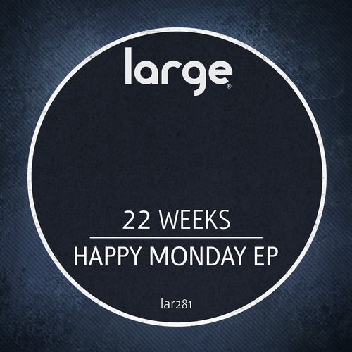 image cover: 22 Weeks - Happy Monday EP / LAR281