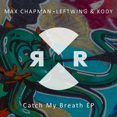 image cover: Max Chapman, Leftwing & Kody - Catch My Breath EP / RR2165