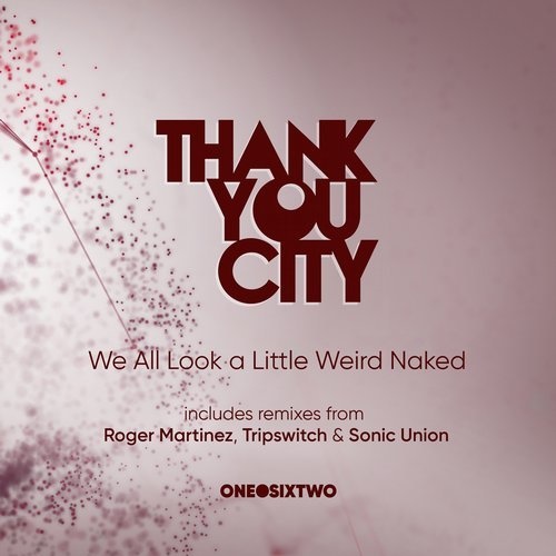 image cover: Thankyou City - We All Look a Little Weird Naked / ODST0005