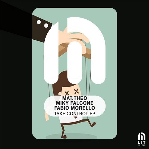 image cover: Miky Falcone, Fabio Morello, Mat.Theo - Take Control EP / LIT016