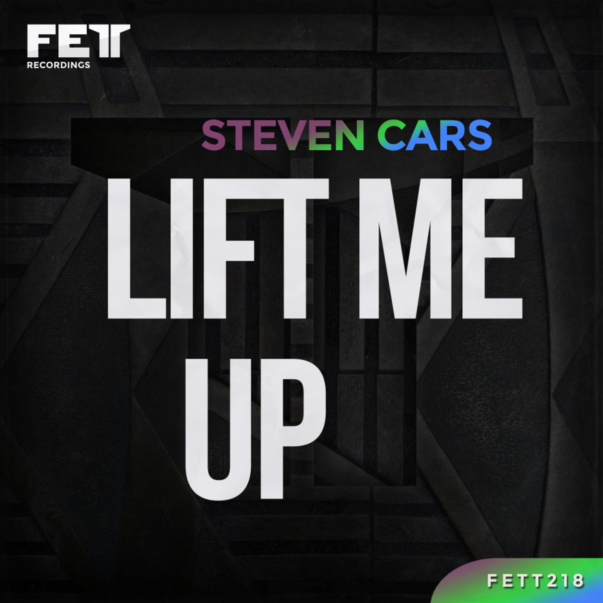 image cover: Steven Cars - Lift Me Up / Fett Recordings