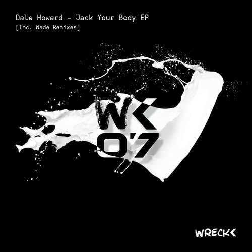 image cover: Dale Howard - Jack Your Body EP [Inc. Wade Remix] / WRKLS007