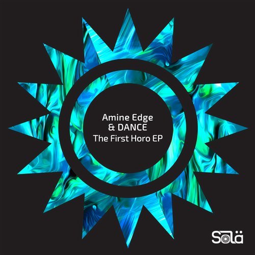 image cover: Amine Edge & DANCE - The First Horo EP / SOLA04301Z