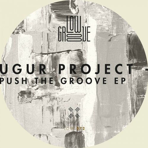 image cover: Ugur Project - Push The Groove EP / LOW072