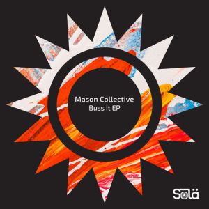 image cover: Mason Collective - Buss It EP / Sola