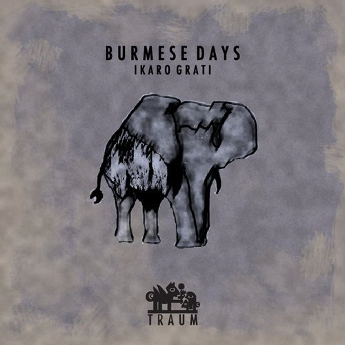 image cover: Ikaro Grati - Burmese Days / TRAUMV222