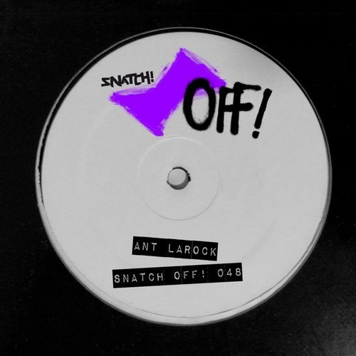 image cover: Ant LaRock - Snatch! OFF 048 / SNATCHOFF048