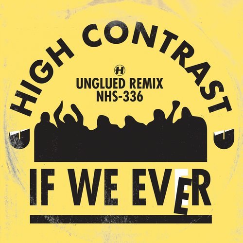 image cover: High Contrast - If We Ever (Unglued Remix) / NHS336DD