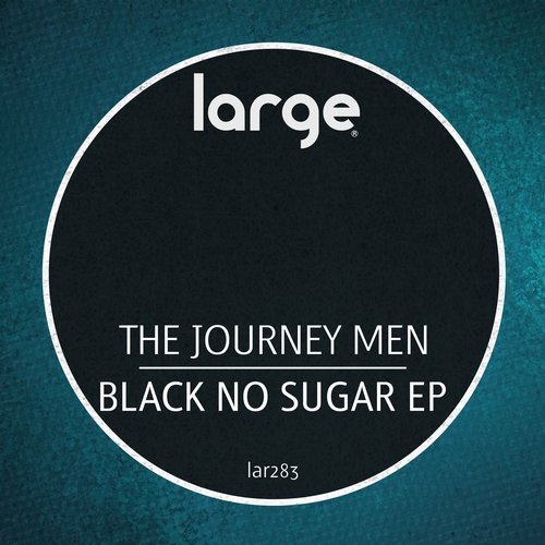 image cover: The Journey Men - Black No Sugar EP / LAR283
