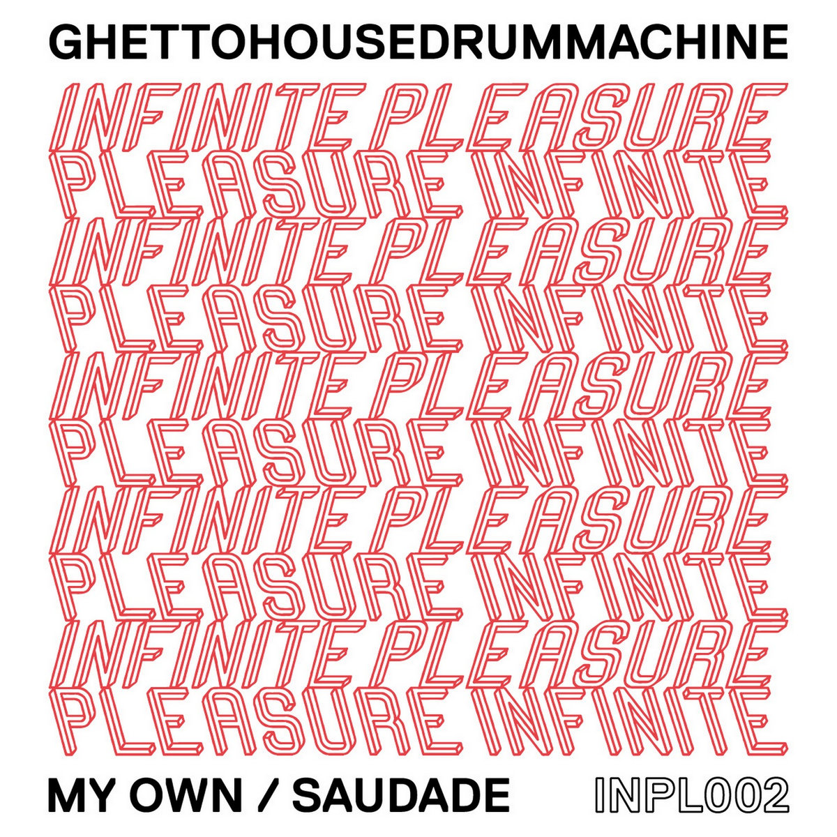 image cover: Ghettohousedrummachine - My Own / Saudade / INPL002